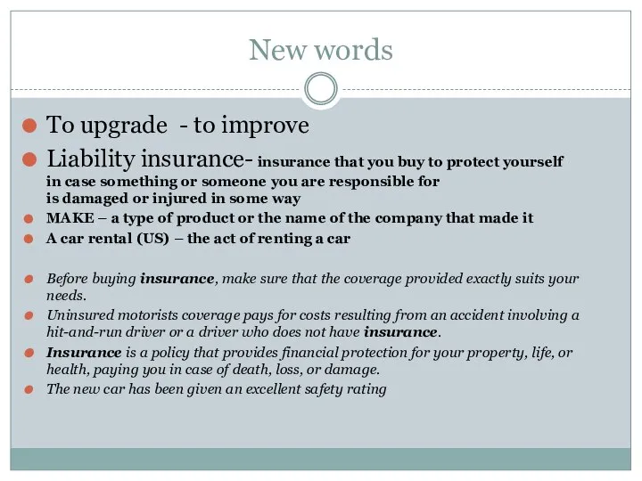 New words To upgrade - to improve Liability insurance- insurance that you