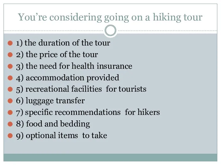 You’re considering going on a hiking tour 1) the duration of the
