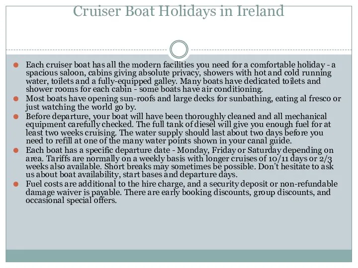 Cruiser Boat Holidays in Ireland Each cruiser boat has all the modern