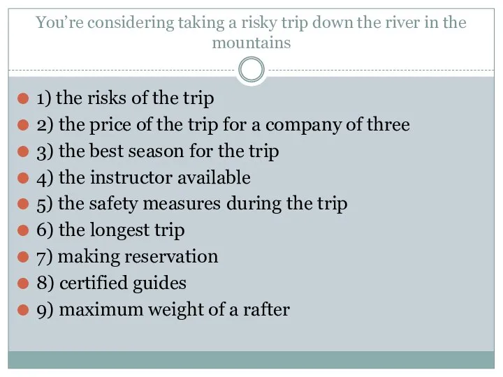 You’re considering taking a risky trip down the river in the mountains