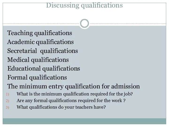 Discussing qualifications Teaching qualifications Academic qualifications Secretarial qualifications Medical qualifications Educational qualifications