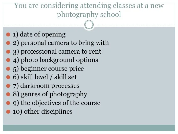 You are considering attending classes at a new photography school 1) date