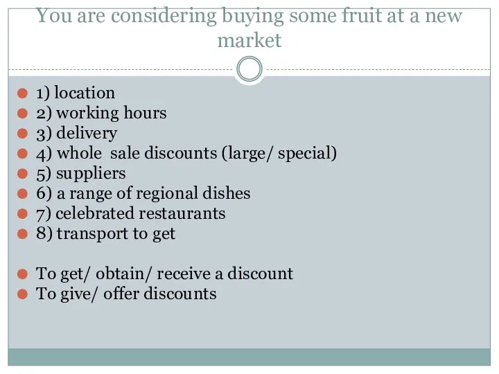 You are considering buying some fruit at a new market 1) location