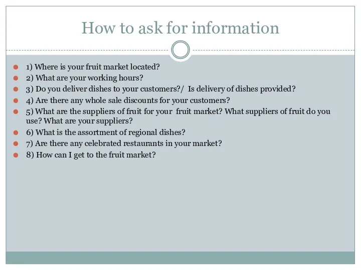 How to ask for information 1) Where is your fruit market located?