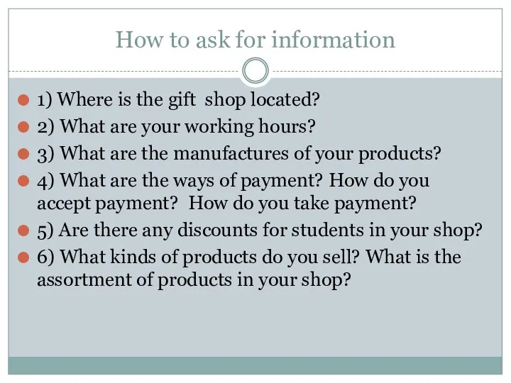 How to ask for information 1) Where is the gift shop located?