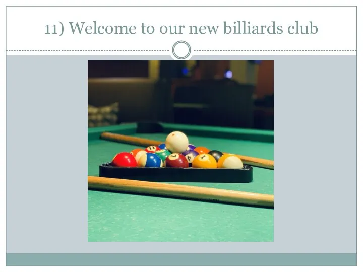 11) Welcome to our new billiards club