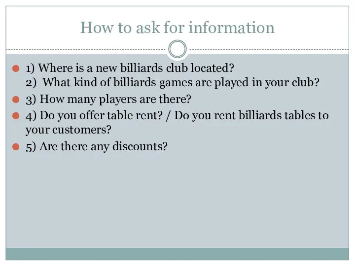 How to ask for information 1) Where is a new billiards club