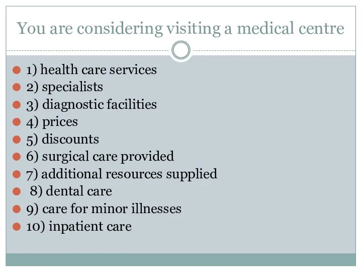 You are considering visiting a medical centre 1) health care services 2)