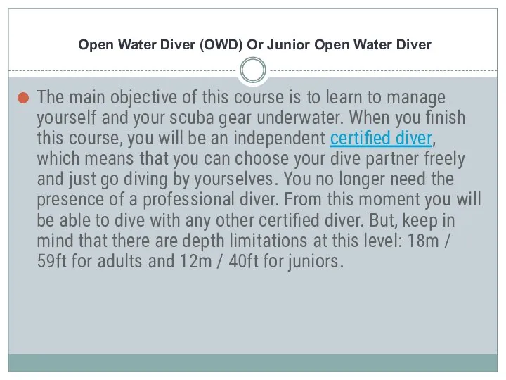 Open Water Diver (OWD) Or Junior Open Water Diver The main objective