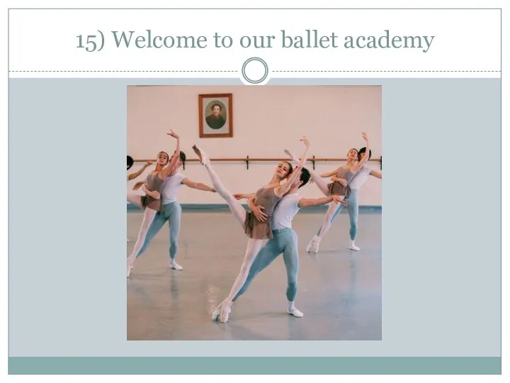 15) Welcome to our ballet academy