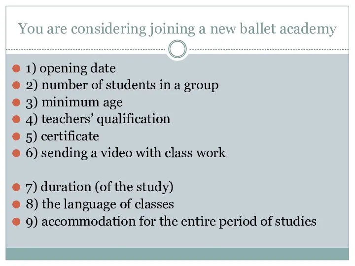 You are considering joining a new ballet academy 1) opening date 2)