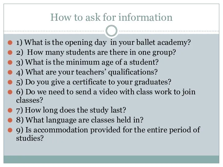 How to ask for information 1) What is the opening day in