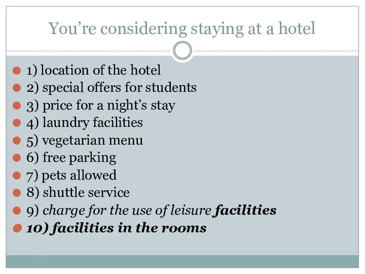 You’re considering staying at a hotel 1) location of the hotel 2)