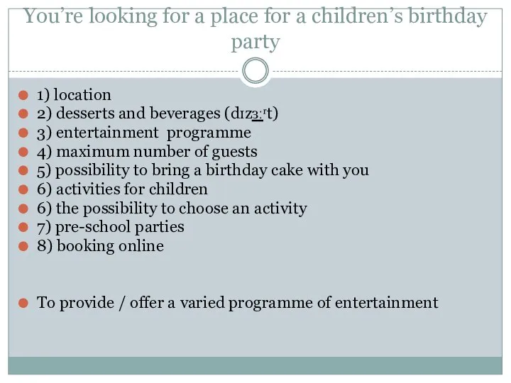 You’re looking for a place for a children’s birthday party 1) location