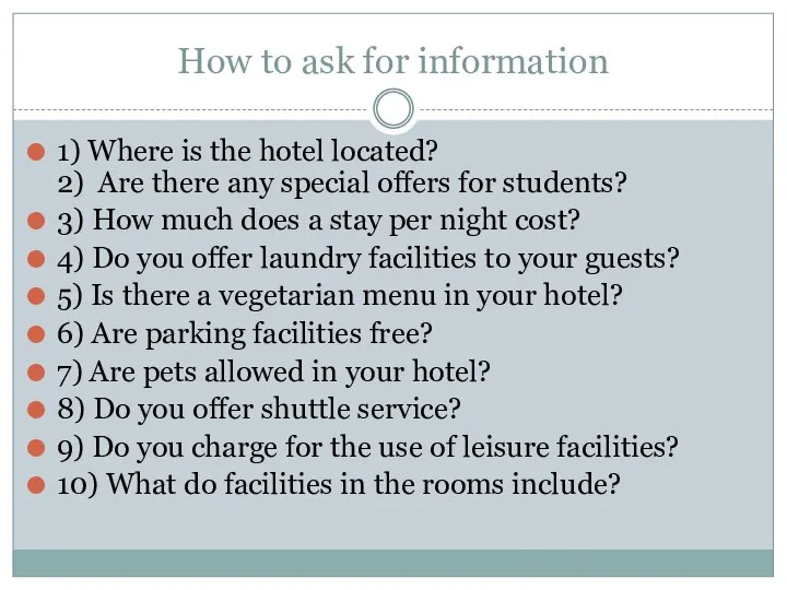 How to ask for information 1) Where is the hotel located? 2)