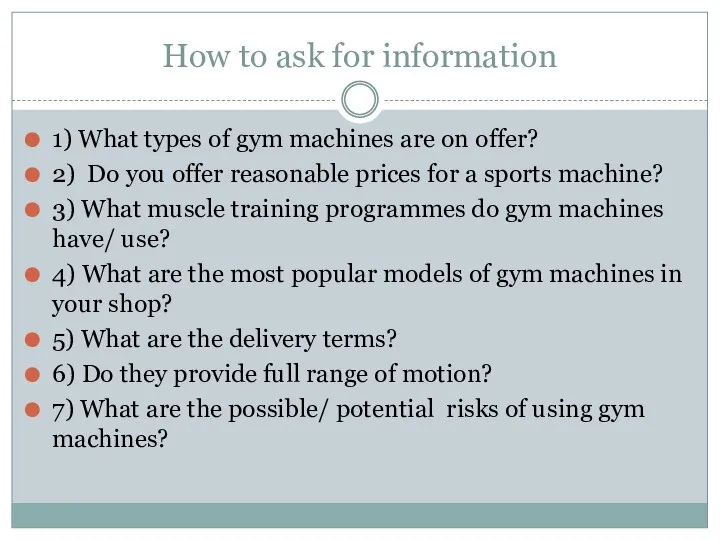How to ask for information 1) What types of gym machines are