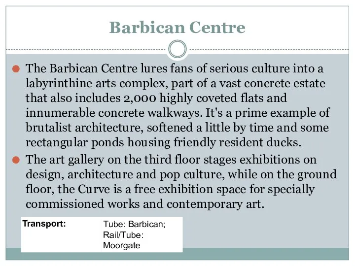 Barbican Centre The Barbican Centre lures fans of serious culture into a