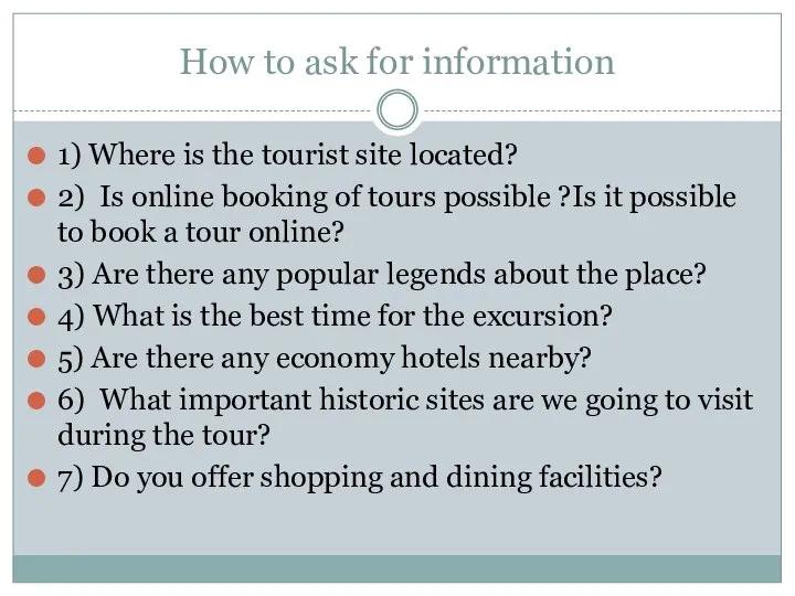 How to ask for information 1) Where is the tourist site located?