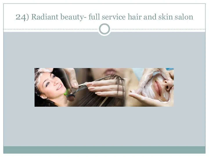 24) Radiant beauty- full service hair and skin salon
