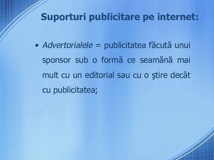 Suporturi publicitare pe internet: Advertorialele = publicitatea făcută unui sponsor sub o