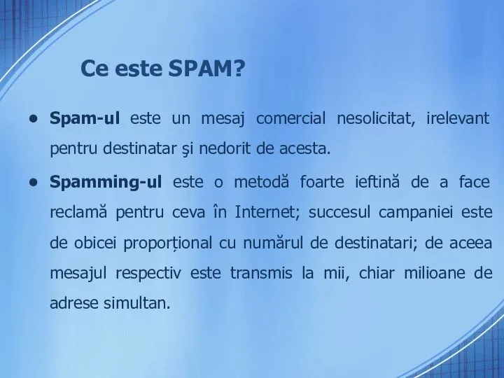 Ce este SPAM? Spam-ul este un mesaj comercial nesolicitat, irelevant pentru destinatar