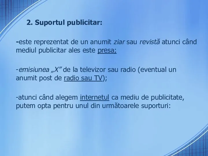 2. Suportul publicitar: -este reprezentat de un anumit ziar sau revistă atunci