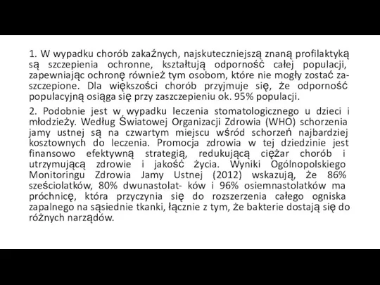 1. W wypadku chorób zakaźnych, najskuteczniejszą znaną profilaktyką są szczepienia ochronne, kształtują