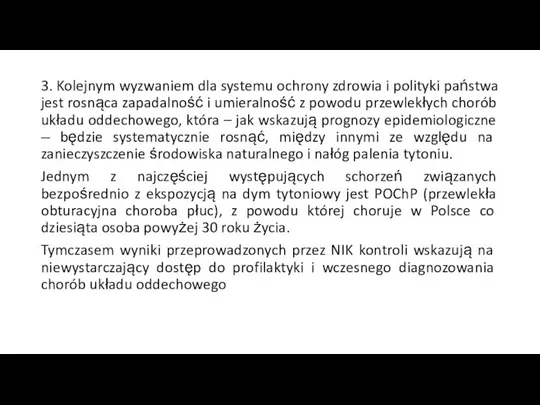 3. Kolejnym wyzwaniem dla systemu ochrony zdrowia i polityki państwa jest rosnąca