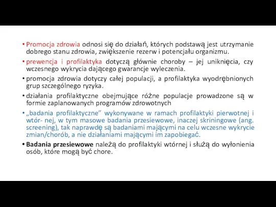 Promocja zdrowia odnosi się do działań, których podstawą jest utrzymanie dobrego stanu