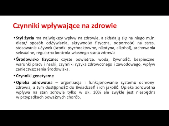 Czynniki wpływające na zdrowie Styl życia ma największy wpływ na zdrowie, a