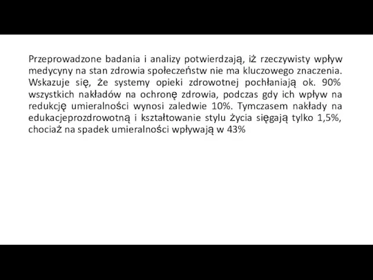 Przeprowadzone badania i analizy potwierdzają, iż rzeczywisty wpływ medycyny na stan zdrowia