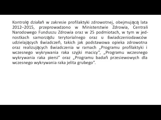 Kontrolę działań w zakresie profilaktyki zdrowotnej, obejmującą lata 2012–2015, przeprowadzono w Ministerstwie