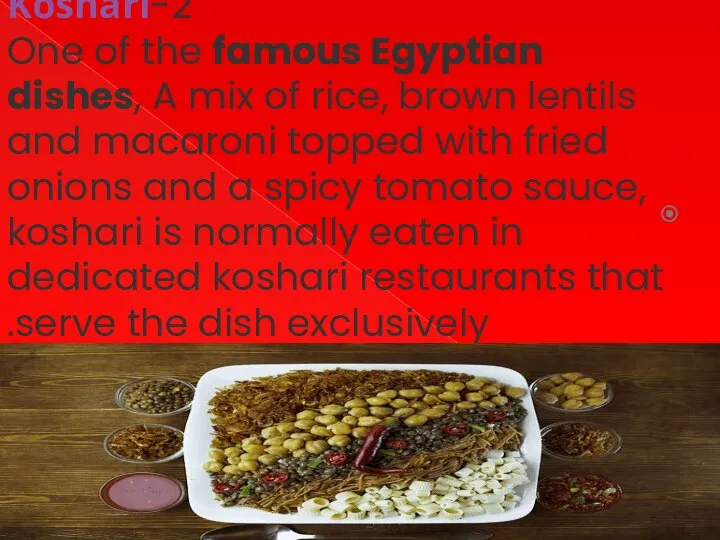 2-Koshari One of the famous Egyptian dishes, A mix of rice, brown