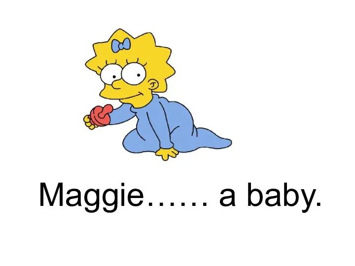 Maggie…… a baby.