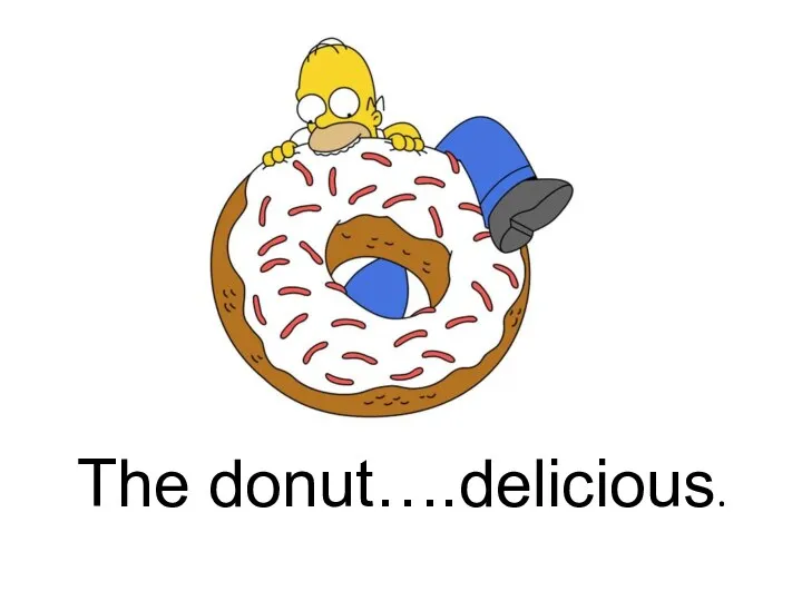 The donut….delicious.