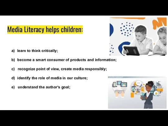 Media Literacy helps children: a) learn to think critically; b) become a