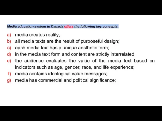 Media education system in Canada offers the following key concepts: media creates