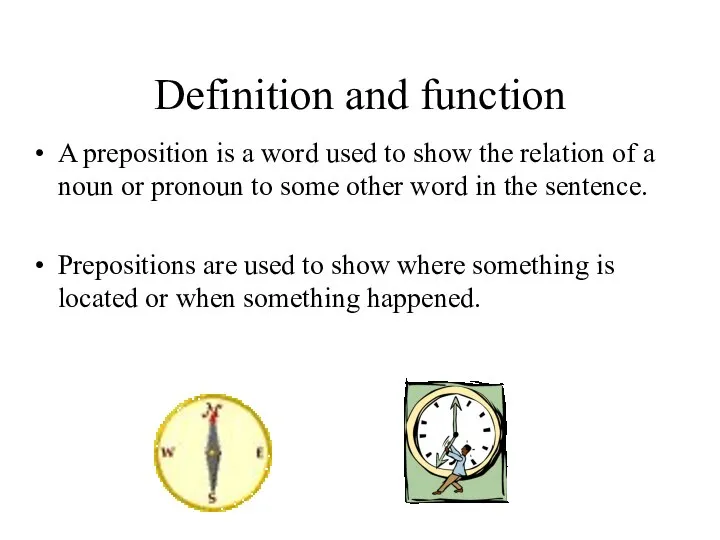 Definition and function A preposition is a word used to show the