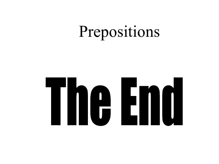 Prepositions The End