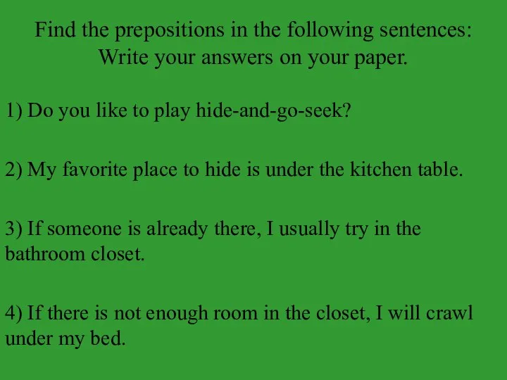 Find the prepositions in the following sentences: Write your answers on your