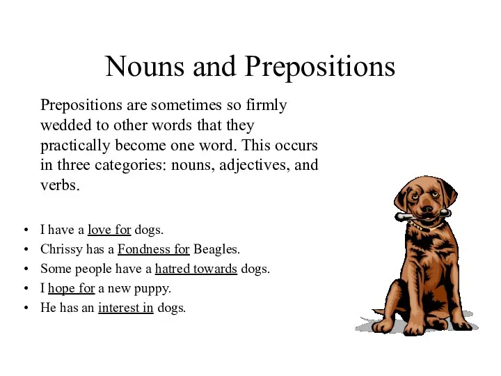 Nouns and Prepositions Prepositions are sometimes so firmly wedded to other words