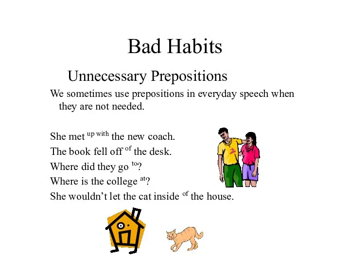 Bad Habits Unnecessary Prepositions We sometimes use prepositions in everyday speech when