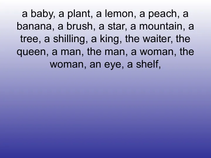 a baby, a plant, a lemon, a peach, a banana, a brush,