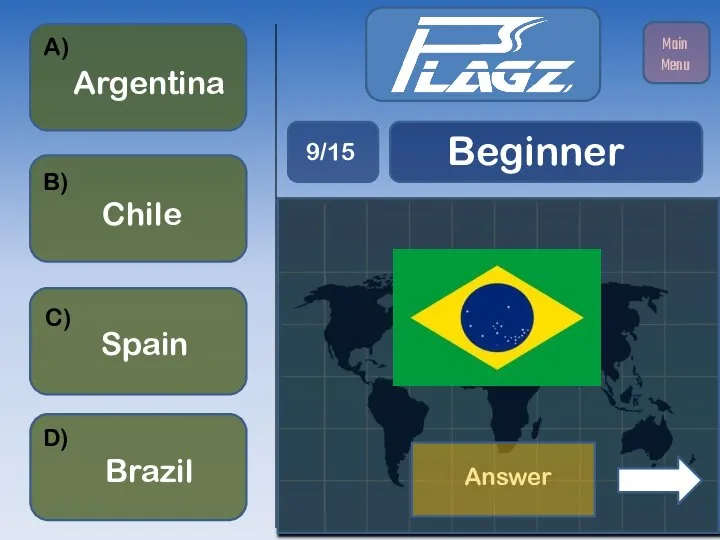 Chile Brazil Argentina Spain A) B) C) D) Beginner 9/15 Main Menu Answer