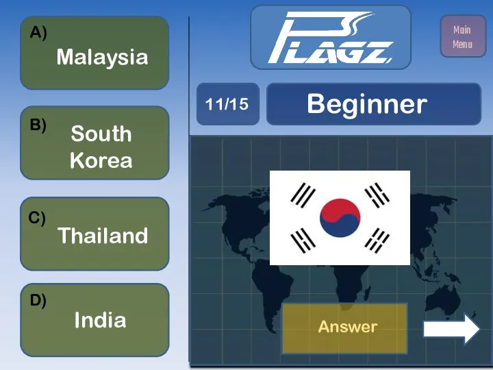 Thailand South Korea Malaysia India A) B) C) D) Beginner 11/15 Main Menu Answer