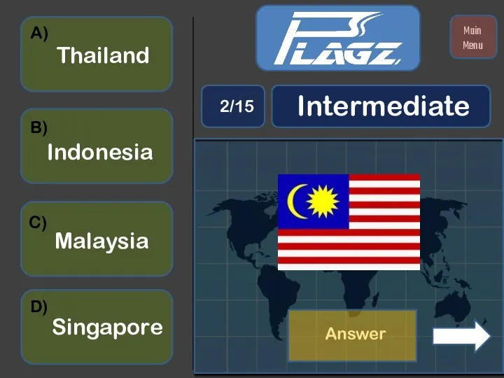 Thailand Malaysia Indonesia Singapore A) B) C) D) Intermediate 2/15 Main Menu Answer