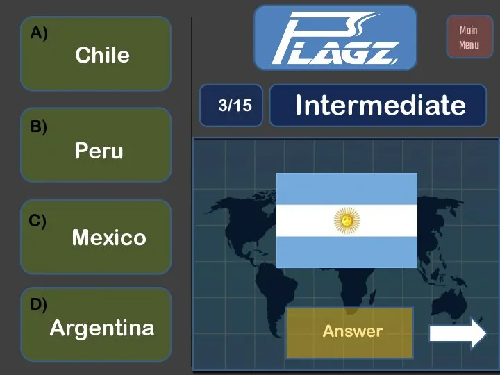 Chile Argentina Peru Mexico A) B) C) D) Intermediate 3/15 Main Menu Answer