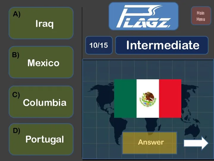 Portugal Mexico Columbia Iraq A) B) C) D) Intermediate 10/15 Main Menu Answer