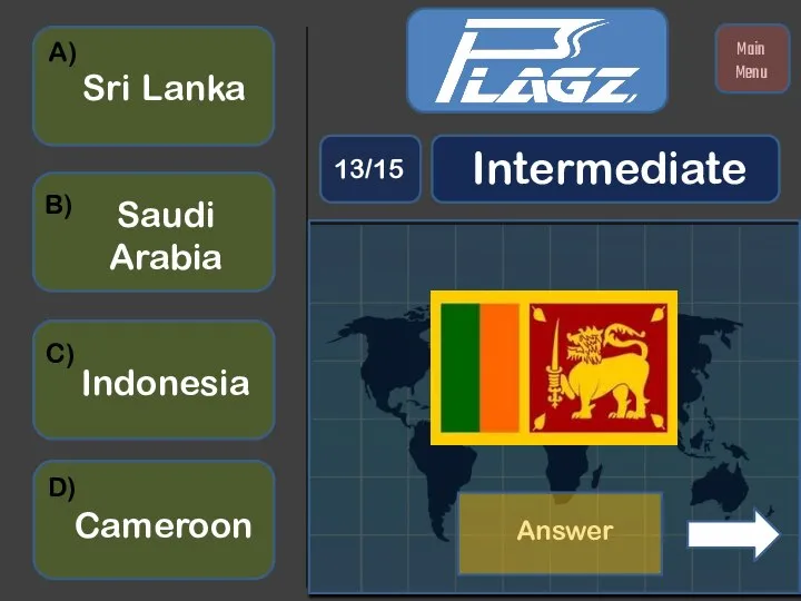 Cameroon Sri Lanka Indonesia Saudi Arabia A) B) C) D) Intermediate 13/15 Main Menu Answer