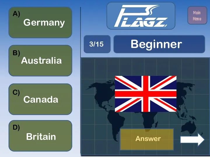 Australia Britain Canada Germany A) B) C) D) Beginner 3/15 Main Menu Answer
